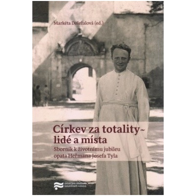 Církev za totality - lidé a místa