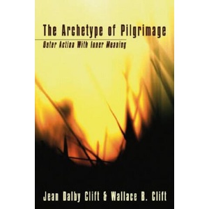 The Archetype of Pilgrimage: Outer Action with Inner Meaning (ISBN: 9781592445431)