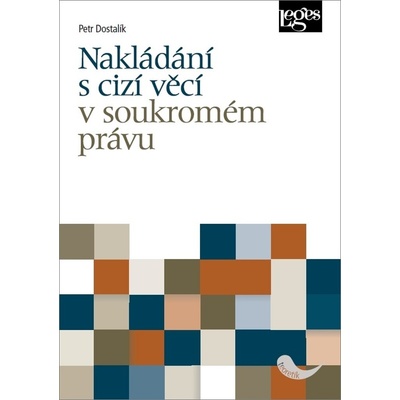 Nakládání s cizí věcí v soukromém právu - Dostalík Petr, Brožovaná