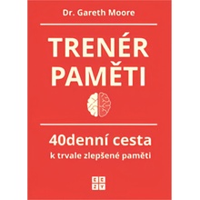 Trenér paměti - 40denní cesta k trvale zlepšené paměti - Gareth Moore