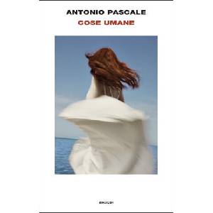 Cose umane | Antonio Pascale (2025)