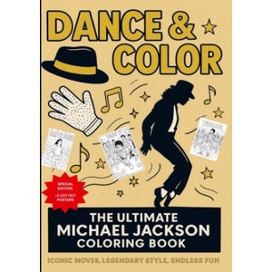 Dance & Color: The Ultimate Michael Jackson Coloring Book: Iconic Moves, Legendary Style, Endless Fun (2026)