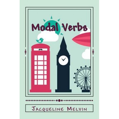 Modal Verbs: Modal Auxiliary Verbs Workbook