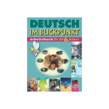 Deutsch im Blickpunkt, учебна тетрадка по немски език за 6. клас