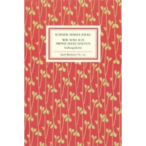 Wie soll ich meine Seele halten | Rainer Maria Rilke (2000)