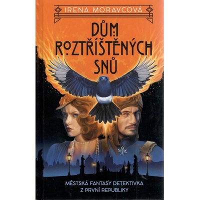Moravcová Irena - Dům roztříštěných snů