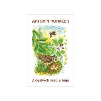 Z českých lesů a hájů - Antonín Roháček