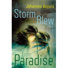 A Storm Blew in from Paradise - Johannes Anyuru