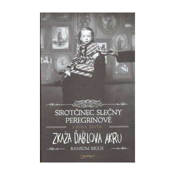 Sirotčinec slečny Peregrinové: Zkáza Ďáblova akru - Ransom Riggs