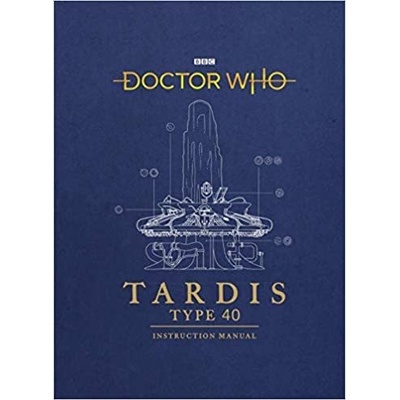 Doctor Who: TARDIS Type Forty Instruction Manual