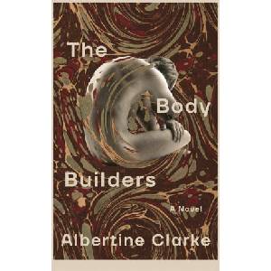 The Body Builders | CLARKE ALBERTINE (ISBN: 9781639737130)