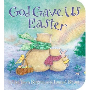 God Gave Us Easter | Lisa Tawn Bergren, Laura J. Bryant (ISBN: 9780525654445)
