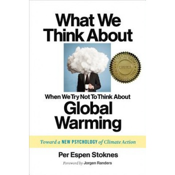 What We Think About When We Try Not to Think About Global Warming Stoknes Per Espen