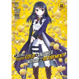 Saving 80, 000 Gold in Another World for My Retirement 10 (Manga) | V10 (ISBN: 9781646519484)