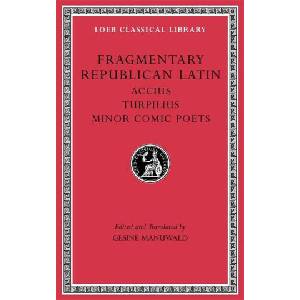 Fragmentary Republican Latin, Volume VIII | Accius, Turpilius (2027)