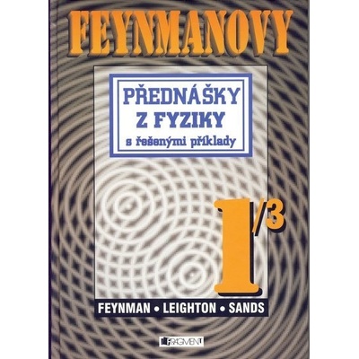 Feynmanovy přednášky z fyziky 1/3 s řešenými příklady