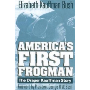 America's First Frogman | Elizabeth Kauffman Bush (ISBN: 9781591140696)