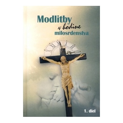 Modlitby v hodine milosrdenstva 1. diel