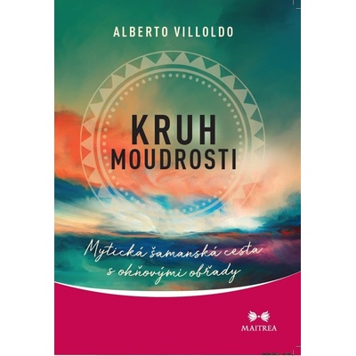 Kruh moudrosti - Alberto Villoldo