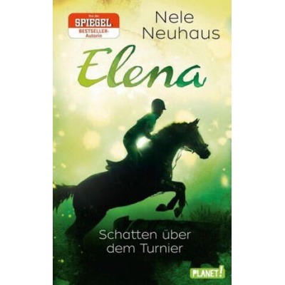 Elena - Ein Leben für Pferde 3: Schatten über dem Turnier | Nele Neuhaus