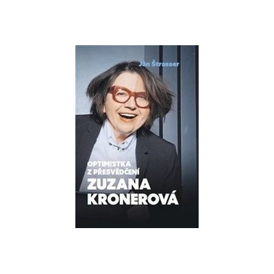 Optimistka z přesvědčení Zuzana Kronerová