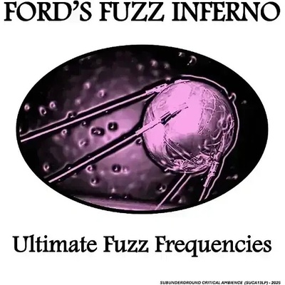 Ford's Fuzz Inferno - Ultimate Fuzz Frequencies (45 RPM) LP