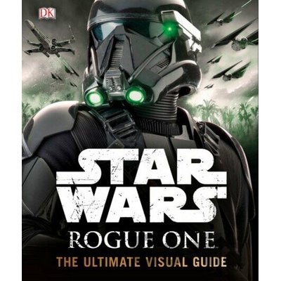 Star Wars Rogue One the Ultimate Visual Guide DK
