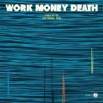 Work Money Death - People of the Fast Flowing River (LP) (5050580835023)