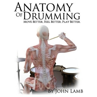 Anatomy of Drumming: Move Better, Feel Better, Play Better (Full Color)