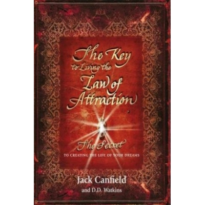 The Key to Living the Law of Attraction: The... - Jack Canfield