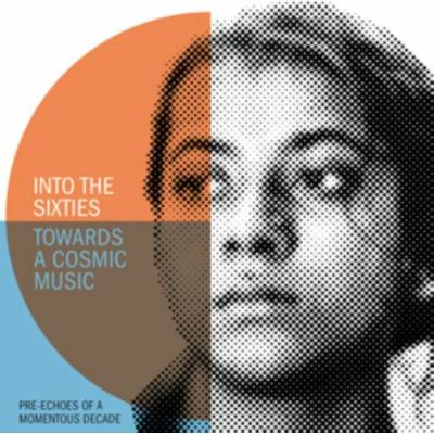 Various Artists - INTO THE SIXTIES - TOWARDS A COSMIC MUSIC CD