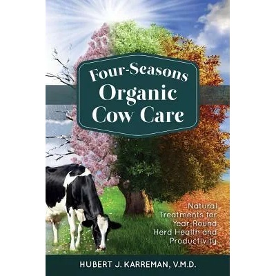 Four-Seasons Organic Cow Care | Hubert J. Karreman