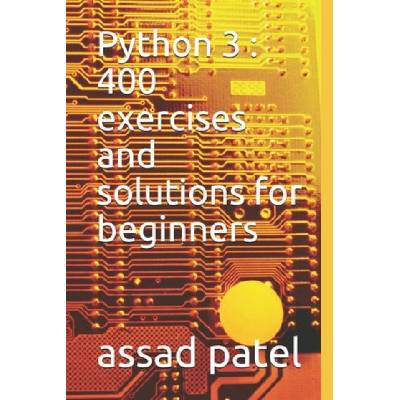 Python 3: 400 exercises and solutions for beginners