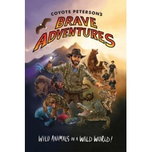 Coyote Petersons Brave Adventures: Wild Animals in a Wild World Brave Wilderness, Emmy Award Winning Youtuber Peterson CoyotePaperback