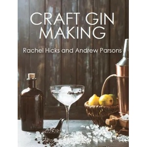 Craft Gin Making | Rachel Hicks, Andrew Parsons (ISBN: 9781785008146)