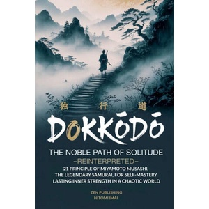 Dokkōdō, The Noble Path of Solitude-Reinterpreted (ISBN: 9798233400421)