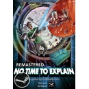 No Time to Explain Remastered