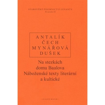 Na stezkách domu Baalova - Náboženské texty literární a kultické - Dalibor Antalík , P. Čech , Jan Dušek , Jana Mynářová