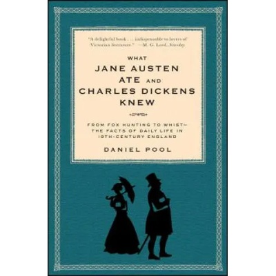 What Jane Austen Ate and Charles Dickens Knew | Daniel Pool
