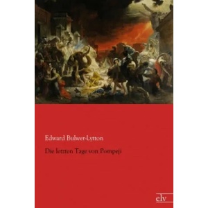 Die letzten Tage von Pompeji | Bulwer-Lytton, Edward (ISBN: 9783959090926)