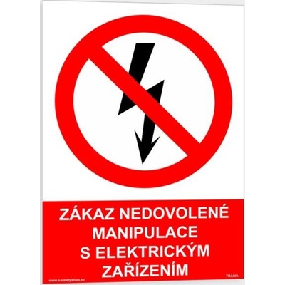 Traiva s.r.o Zákaz nedovolené manipulace s elektrickým zařízením Verze: Plast 210 x 297 mm (A4) tl. 0.5 mm - Kód: 06278