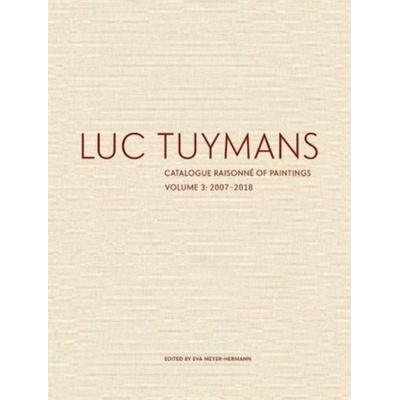 Luc Tuymans Catalogue Raisonne of Paintings: Volume 3