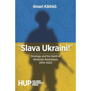 Slava Ukraini! " | Ilmari Käihkö (ISBN: 9789523690943)