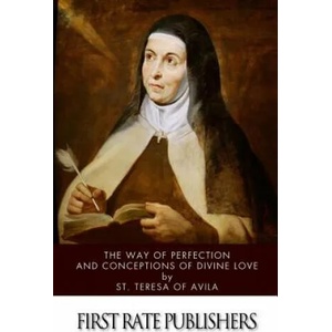 The Way of Perfection and Conceptions of Divine Love | St Teresa of Avila (ISBN: 9781505923148)