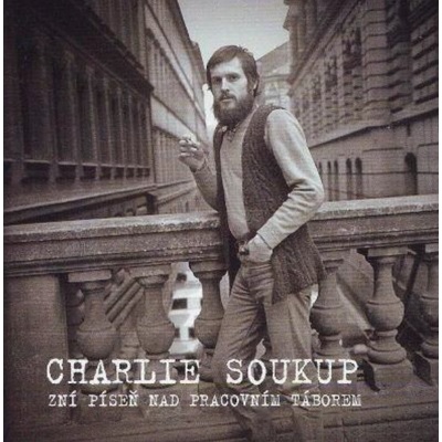 Charlie Soukup: Zní píseň nad pracovním táborem CD