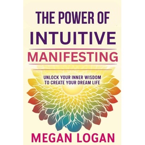 The Power of Intuitive Manifesting (2024)