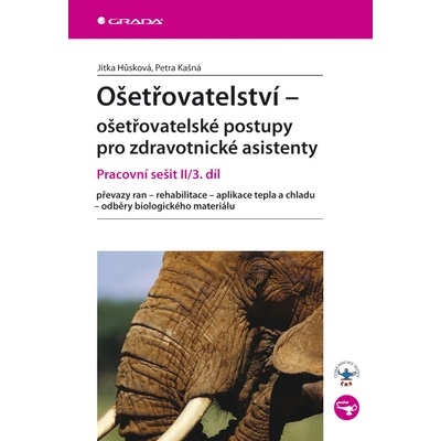Ošetřovatelství – ošetřovatelské postupy pro zdravotnické asistenty II/3. díl - Jitka Hůsková, Petra Kašná