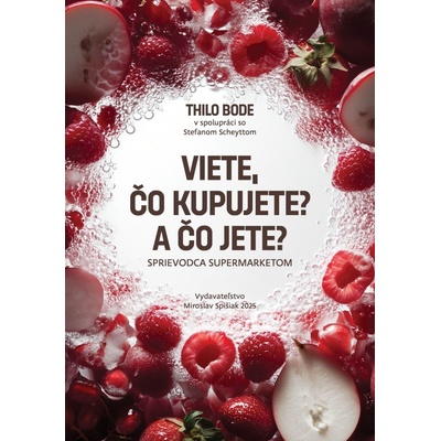 Viete čo kupujete? A čo jete?