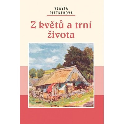 Z květů a trní života - Vlasta Pittnerová