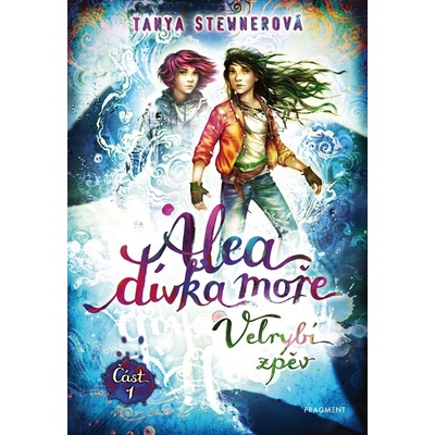 Alea, dívka moře: Velrybí zpěv Část 1 - Tanya Stewner, Claudia Carls